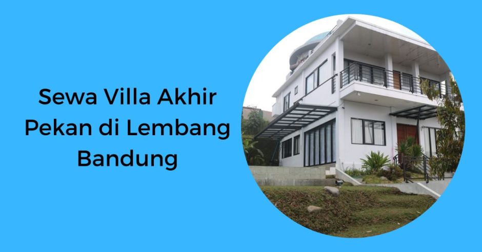 Sewa Villa Akhir Pekan
